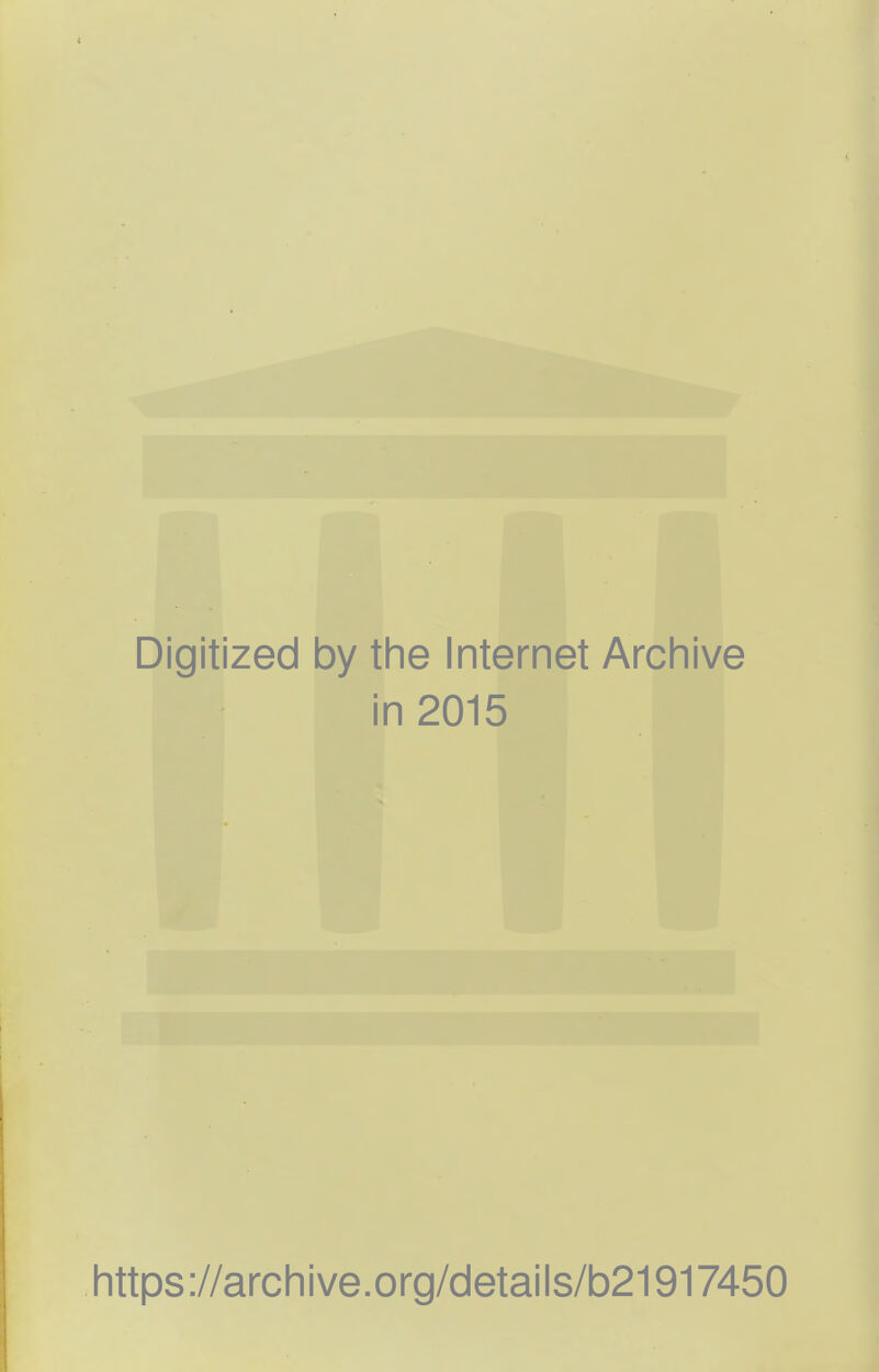 Digitized by the Internet Archive in 2015 https://archive.org/details/b21917450