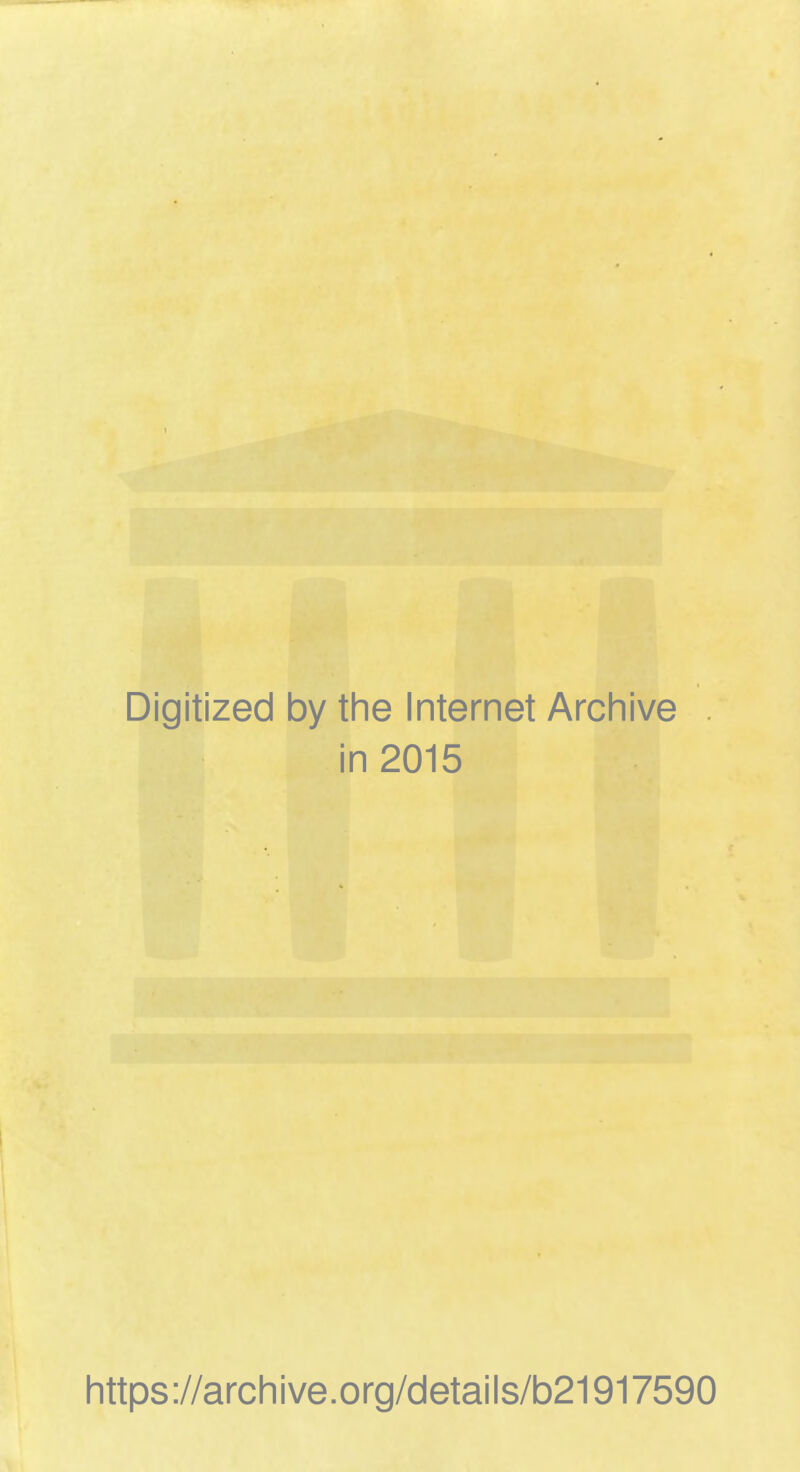 Digitized by the Internet Archive in 2015 https://archive.org/details/b21917590