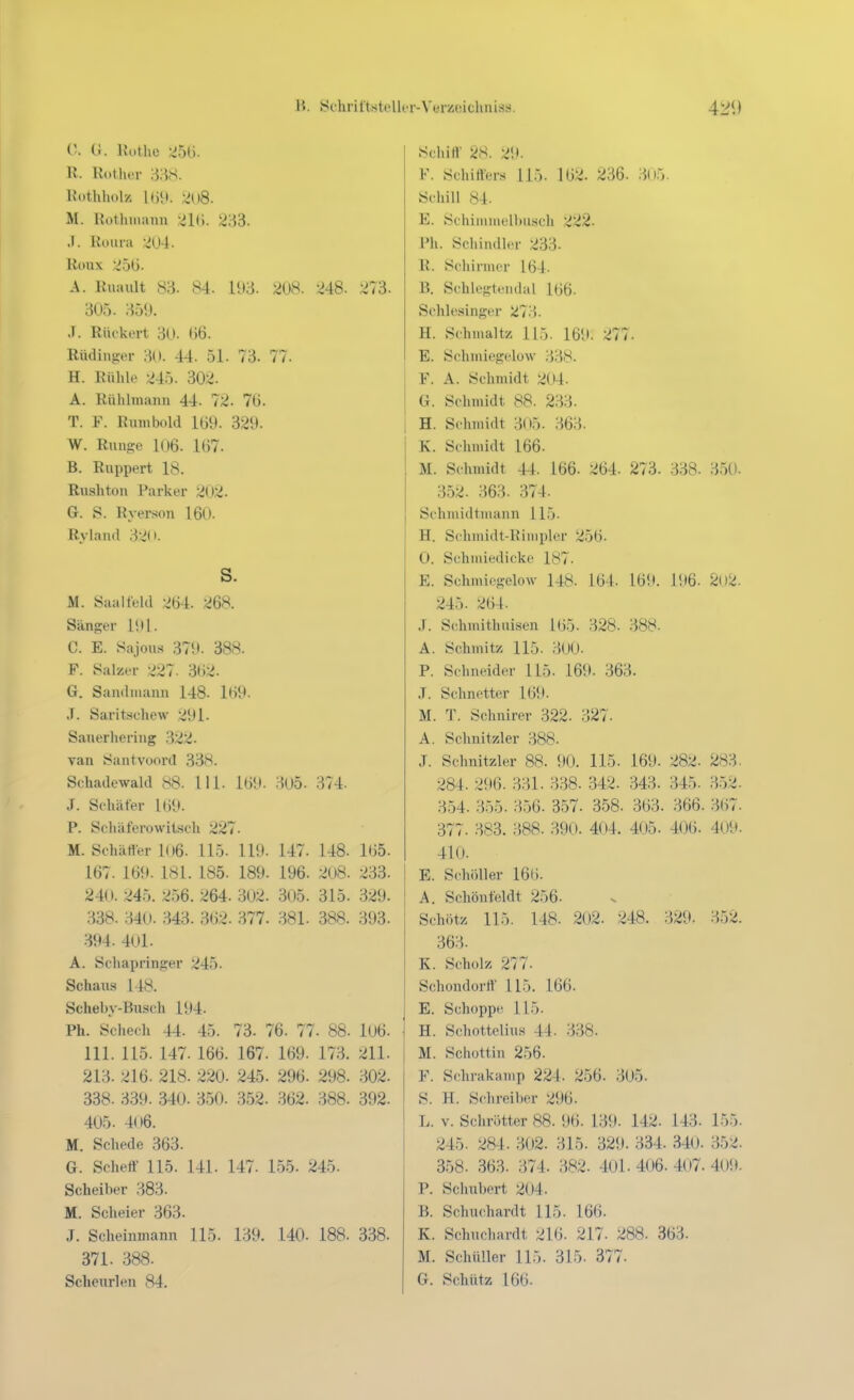 B. ychrittstcllc r-Vcrzcicliniss. 0. 0. IJotho ;i5ü. R. Rother lUithlu.lz J>(i8. M. Rotluiiaim 2h). 2:Vi. .1. Rüura ::iU4. Roux 2b{)- A. Ruiiult 83. 84. 193. 208. 248. 273. 305. 35! I. .1. Rütkert 30. Rüdinger 30. 44. 51. 73. 77. H. Rühle 245. 302. A. Rühlmaim 44. 72. 76. T. F. Rumbold 169. 329. W. Runge 106. 1()7. B. Rnppert 18. Rushton Parker 202. G. S. Ryerson 160. Ryland 320. s. M. Saalfeld 264. 268. Sänger 191. C. E. Sajous 379. 388. F. Salzer 227- 362. G. Sandmann 148. 169. .T. Saritschew iJ91. Sanerbering 322- van Santvüord 33iS. Schadewald S8. III. I(j9. 305. 374. J. Schäfer Ui9. P. Schäferowitsch 227. M. Schärter 1()6. 115. 119. 147. 148. 165. 167. 169. 181. 185. 189. 196. 208. 233. 240. 245. 256. 264. 302. 305. 315. 329. 338. .340. 343. 362. 377. .381. 388. 393. 394. 401. A. Schapringer 245. Schaiis 148. Scheby-Busch 194. Ph. Schech 44. 45. 73. 76. 77. 88. l06. III. 115. 147. 166. 167. 169. 173. 211. 213. 216. 218. 220. 245. 296. 298. 302. 338. 339. 340. 350. 352. 362. 388. 392. 405. 4o6. M. Schede 363. G. Scheif 115. 141. 147. 155. 245. Scheiber 383. M. Scheier 363. J. Scheinmann 115. 139. 140. 188. 338. 371. 388. Sclieurlen 84. Schilf 28. F. Scbifter.s 115. 162. 236. 3o5. Schill 84. E. Schininielidisch 222. Ph. Schindler 233. R. Schirmer 164. B. Schlegtendal 166. Schlesinger 21'^. H. Sehmaltz 115. 169. 277. E. Scbmiegelow 33S. F. A. Schmidt 204. G. Schmidt 88. 233. H. Schmidt 305. 363. K. Schmidt 166. M. Schmidt 44. 166. 264. 273. 338. 350. 352. 363. 374. Schmidtmann 115. H. Schmidt-Rimpler 256. 0. S('bmiedick(' 187. E. Scbmiegelow 148. 164. 169. 196. 2o2. 245. 264. .r. Schmitbuisen 1(35. 328. 388. A. Schmitz 115. 300- P. Schneider 115. 169. 363. .T. Schnetter 169- M. T. Schnirer 322. 327. A. Sclmitzler 388. .T. Sclmitzler 88. 90. 115. 169. 282. 283. 284. 296. 331. 338. 342. 343. 345. 352. 354. 355. 356. 357. 358. 363. 366. 367. 377. 383. 388. 390. 404. 405. 406. 409. 410. E. ScböUer 166. A. Scbönfeldt 256. Schötz 115. 148. 202. 248. 329. 352. 363. K. Scholz 211. Scbondorlf 115. 166. E. Schoppe 115. H. Schottelius 44. 338. M. Schottin 256. F. Scbrakamp 224. 256. 305. S. H. Schreiber 296. L. V. Scbrijtter 88. 96. 139. 142. 143. 155. 245. 284. 302. 315. 329. 334. 340. 352. 358. 363. 374. 382. 401. 406. 407. 409. P. Schubert 204. B. Schuchardt 115. 166. K. Schuchardt 216. 217. 288. 363. M. Schüller 115. 315. 377. G. Schütz 166.