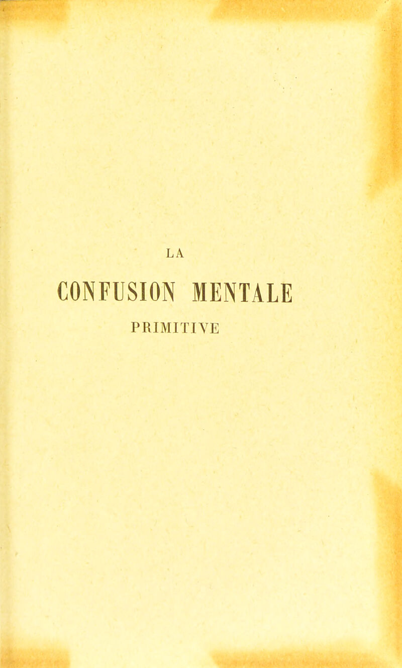 CONFUSION MENTALE PRIMITIVE