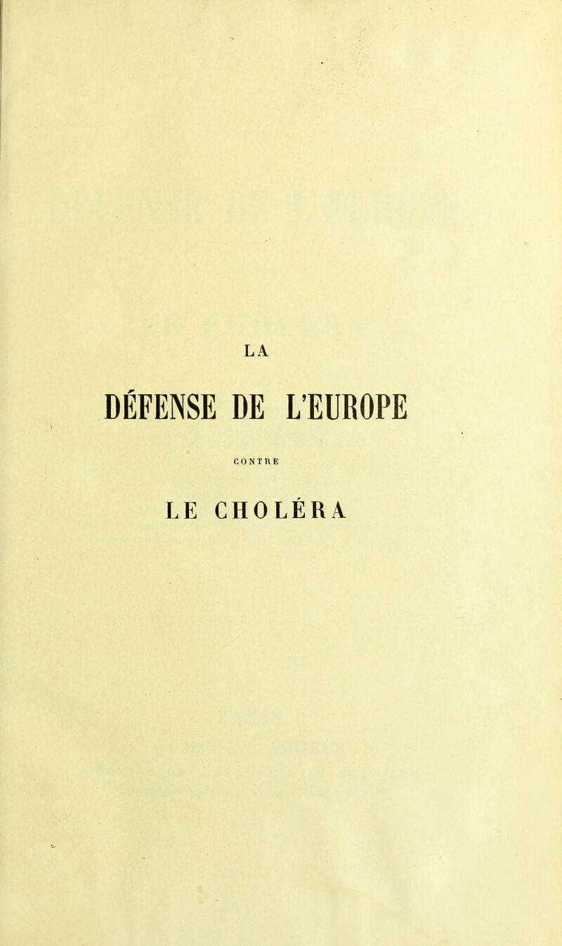 DÉFENSE DE L'EUROPE LE CHOLERA