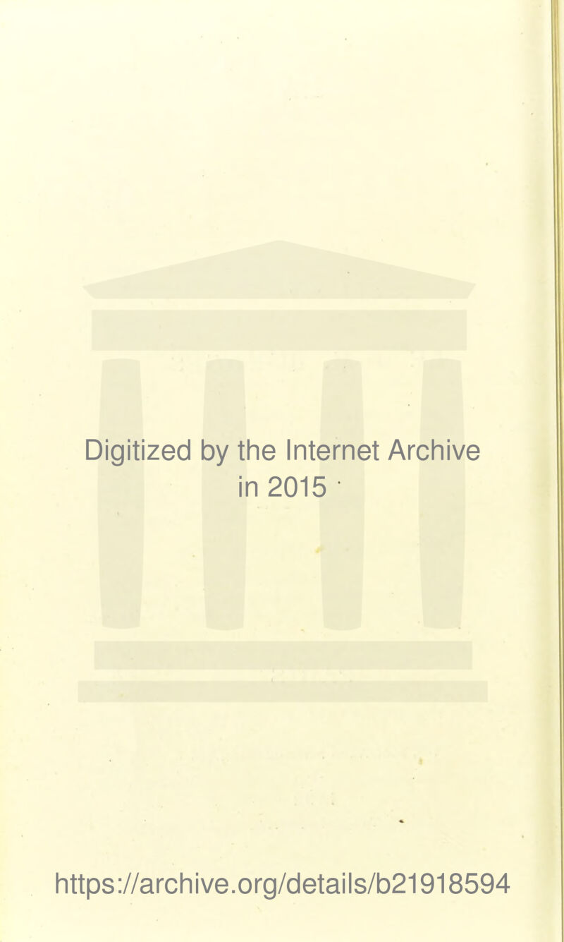 Digitized by the Internet Archive in 2015 https://archive.org/details/b21918594