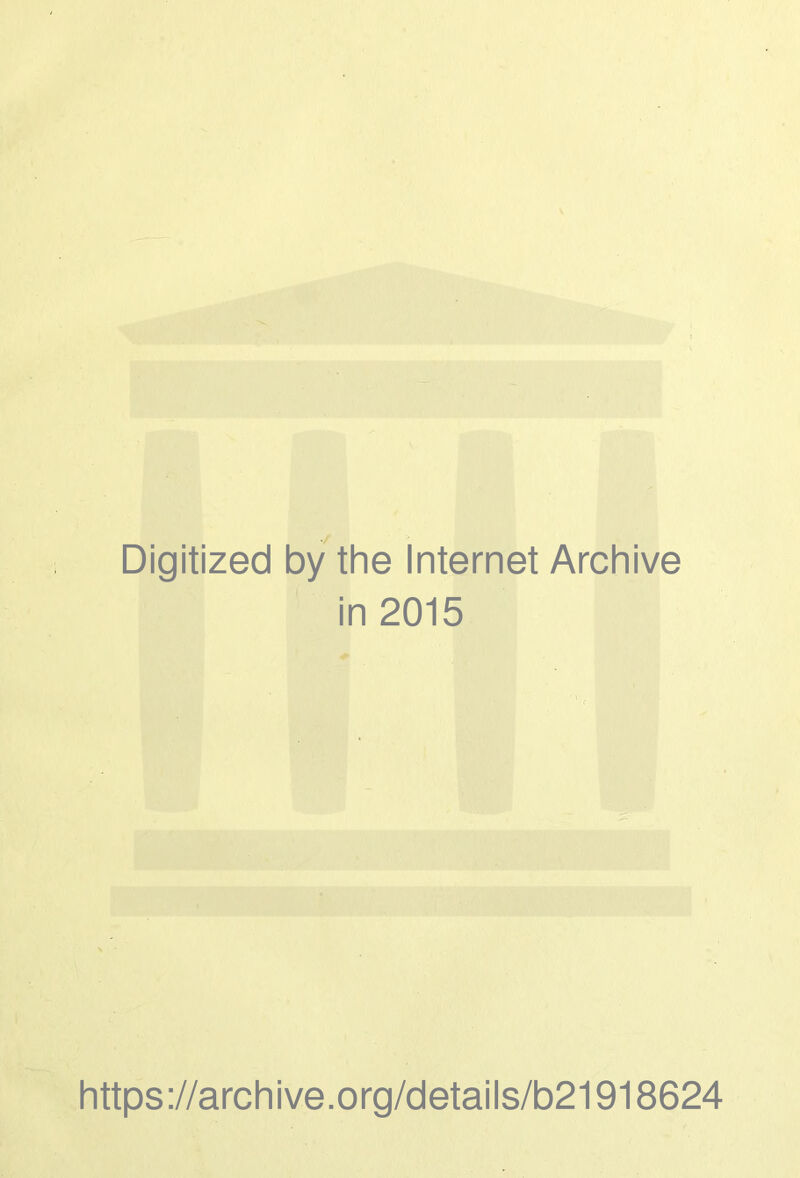 Digitized by the Internet Archive in 2015 https://archive.org/details/b21918624