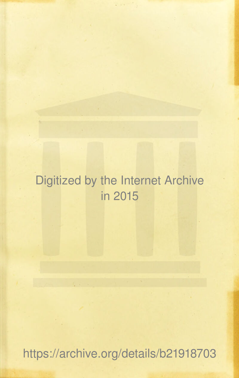 Digitized by the Internet Archive in 2015 https ://archive.org/details/b21918703