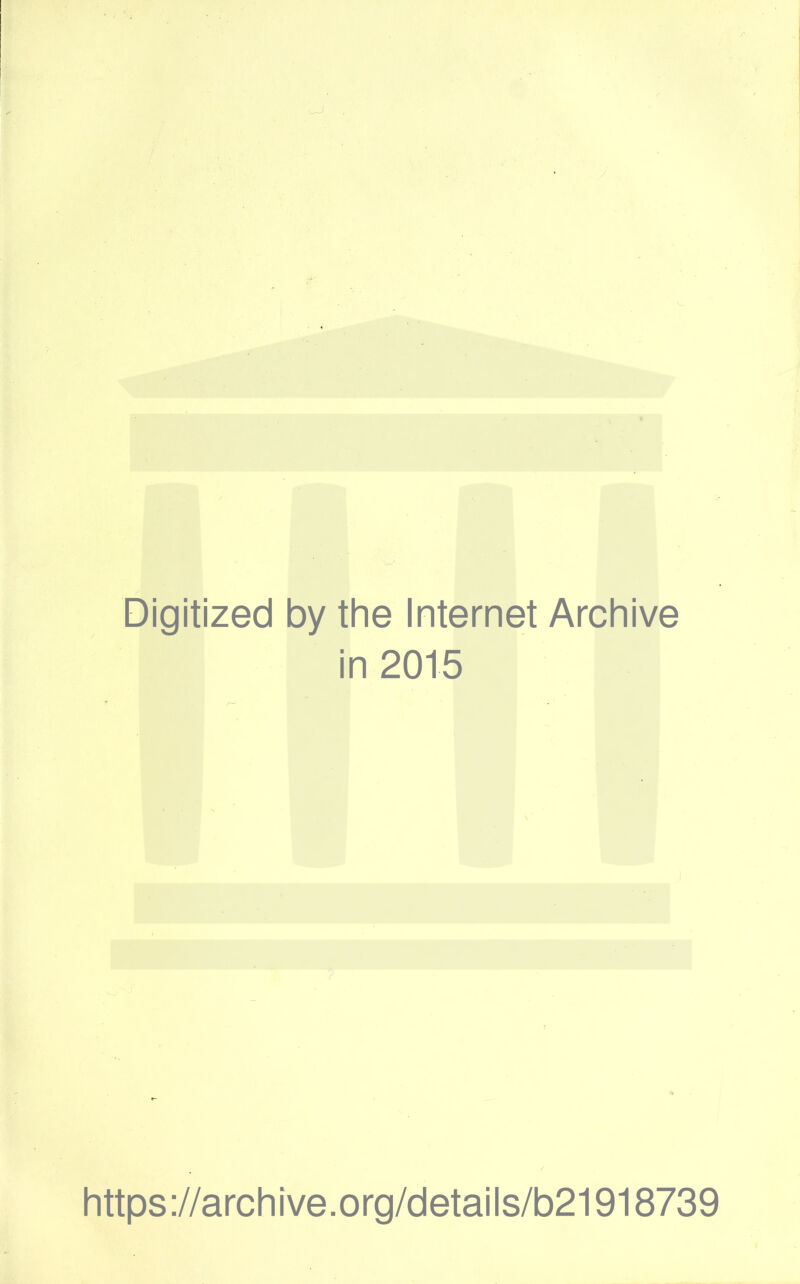 Digitized by the Internet Archive in 2015 https://archive.org/details/b21918739