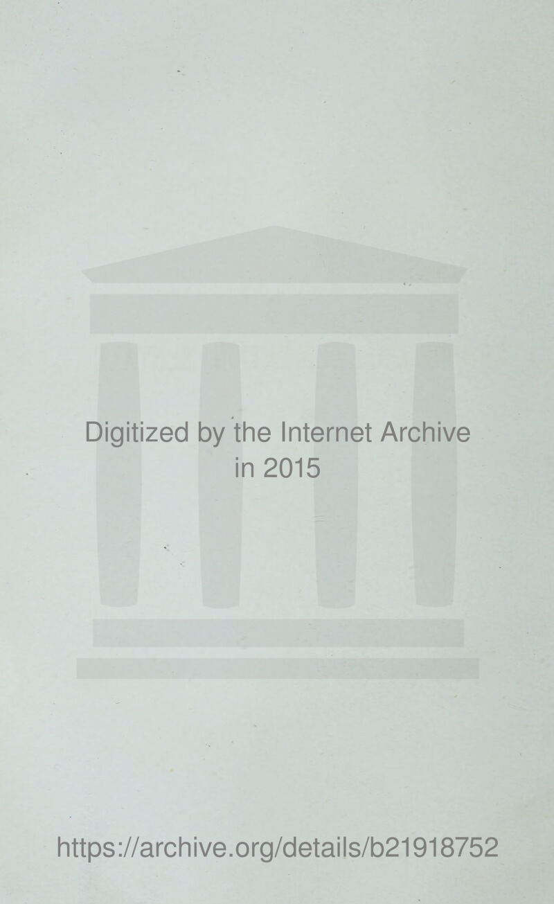 Digitized by the Internet Archive in 2015 https://archive.org/details/b21918752
