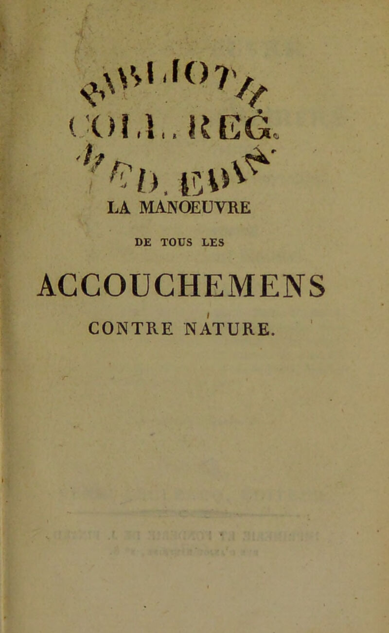 LA MANOEUVRE DE TOUS LES ACCOUCHEMENS CONTRE NATURE.