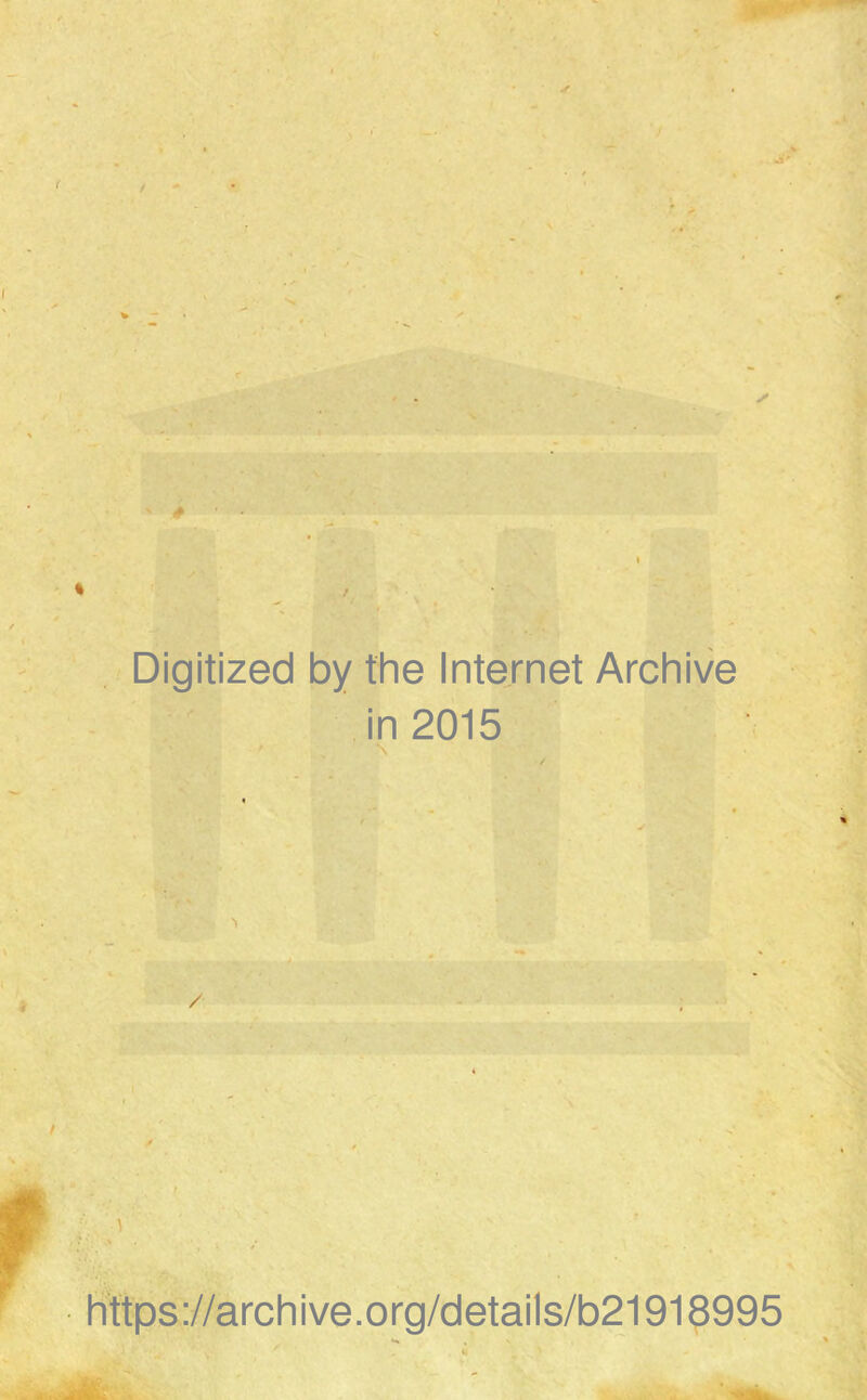 Digitized by the Internet Archive in 2015 https://archive.org/details/b21919995