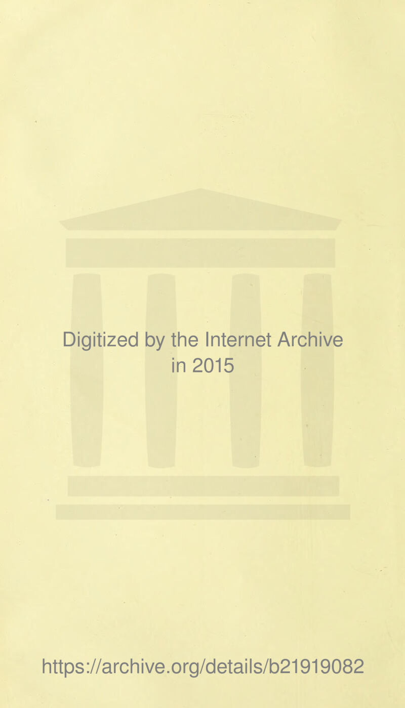 Digitized by the Internet Archive in 2015 https://archive.org/details/b21919082