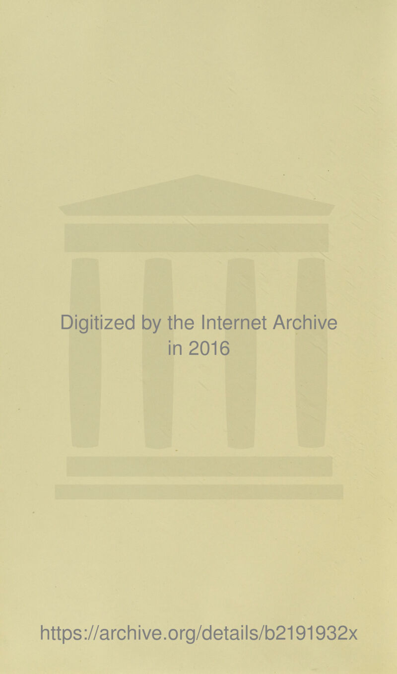 Digitized by the Internet Archive in 2016 https://archive.org/details/b2191932x