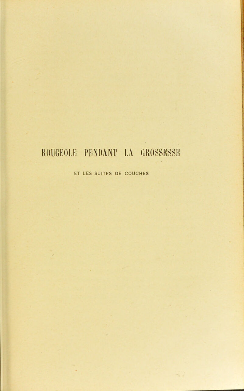 ROUGEOLE PENDANT LA GROSSESSE ET LES SUITES DE COUCHES