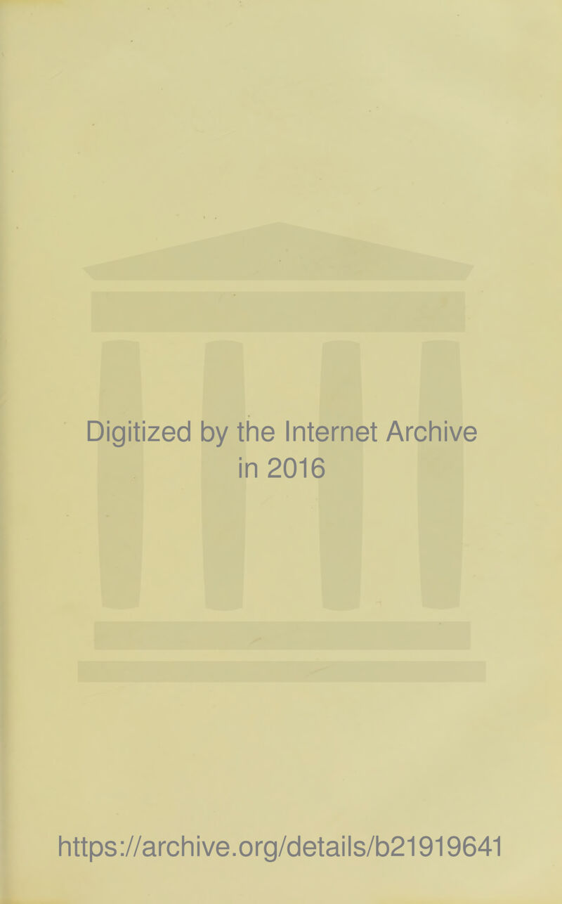 Digitized by the Internet Archive in 2016 https://archive.org/details/b21919641