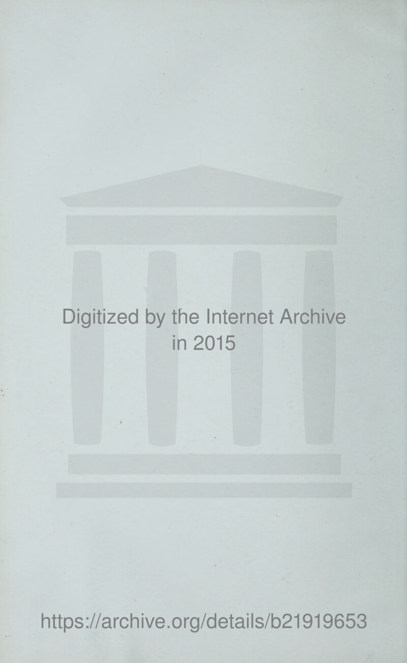 Digitized by the Internet Archive in 2015 https://archive.org/details/b21919653