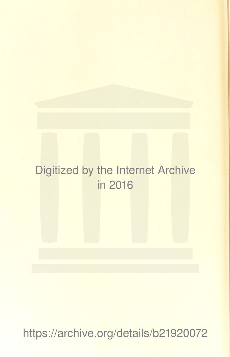Digitized by the Internet Archive in 2016 https://archive.org/details/b21920072