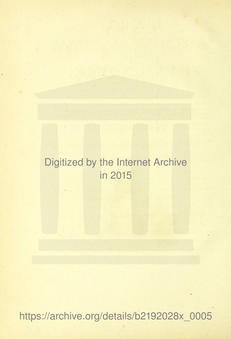 Digitized by the Internet Archive in 2015 https://archive.org/details/b2192028x_0005