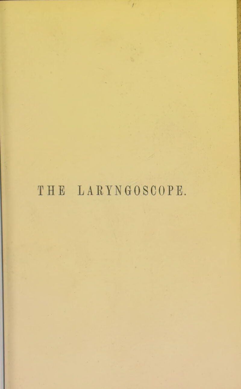 / THE LARYNGOSCOPE.