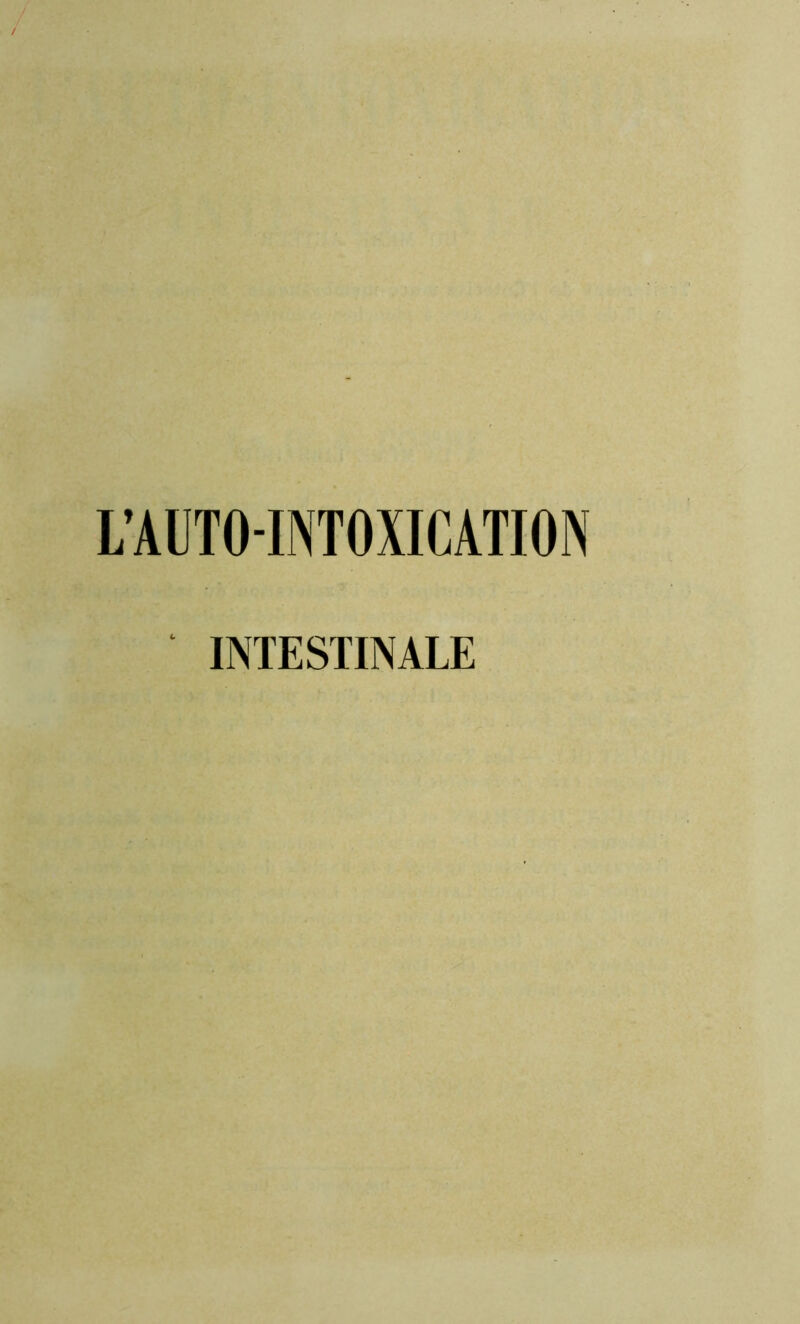 L’AUTO-INTOXICATION INTESTINALE