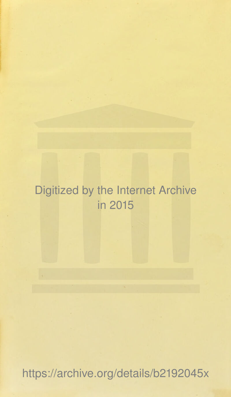 Digitized by the Internet Archive in 2015 https://archive.org/details/b2192045x