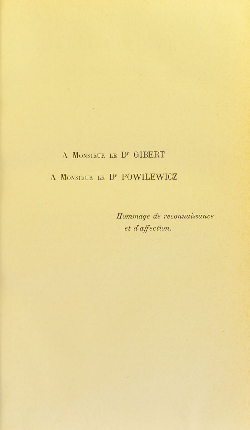 A Monsieur le GIBERT A Monsieur le D- POWILEWIGZ Hommage de reconnaissance et daffection.