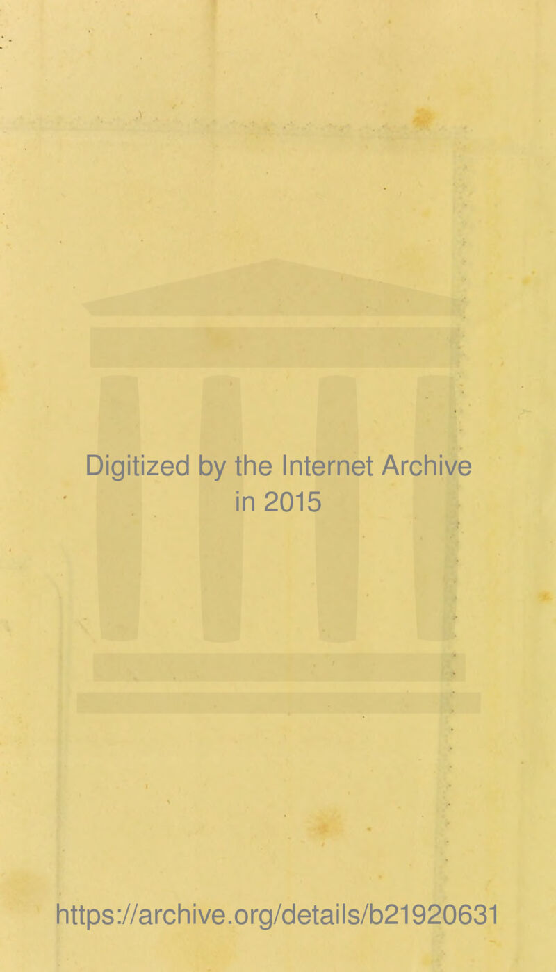 Digitized by the Internet Archive in 2015 https://archive.org/details/b21920631