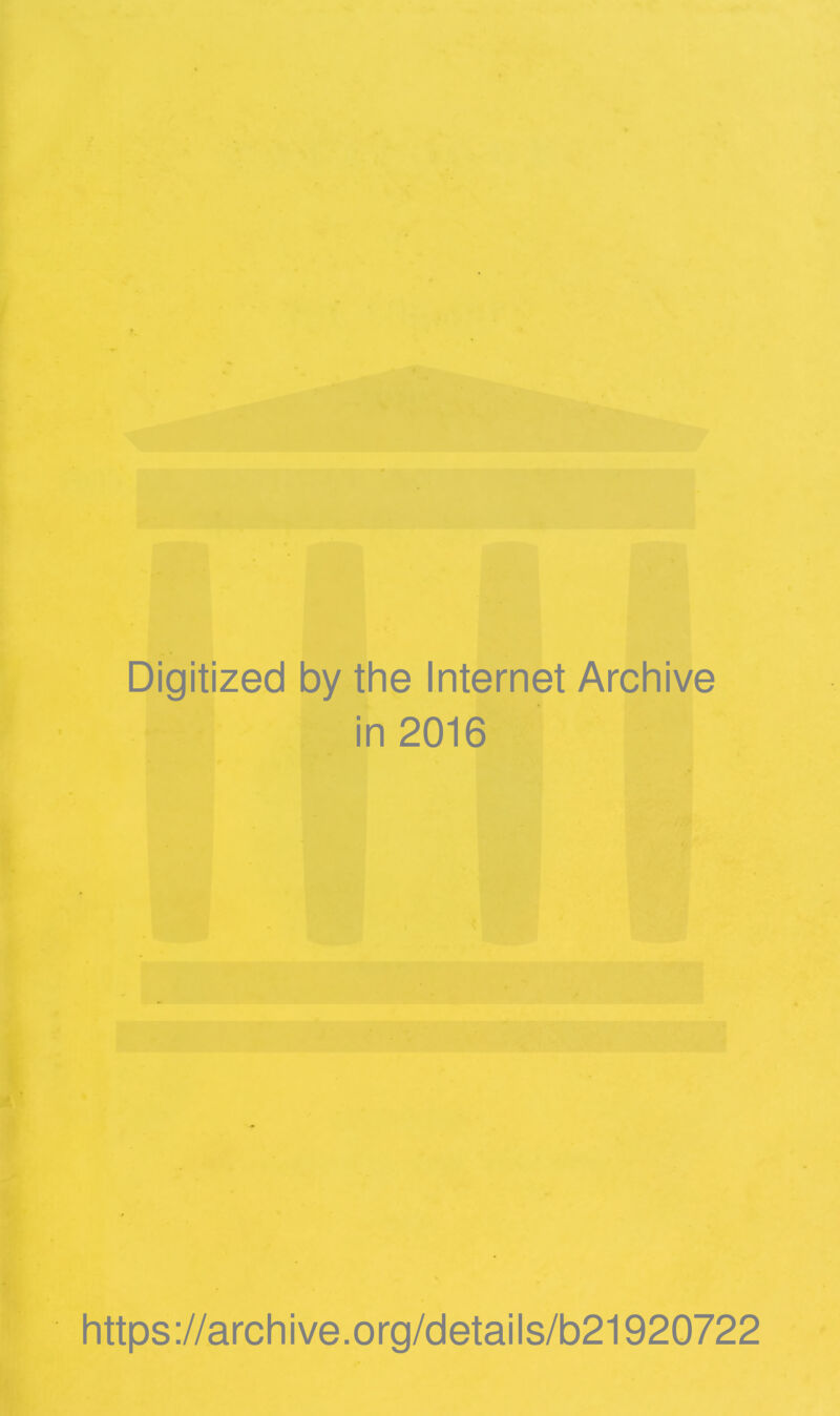 Digitized by the Internet Archive in 2016 https://archive.org/details/b21920722