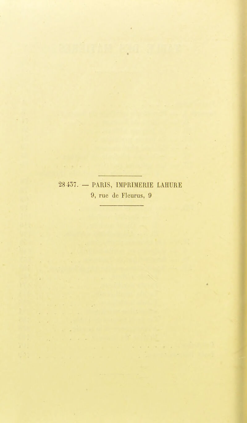 28 457. — PARIS, IMPRIMERIE LAHURE 9, rue de Fleurus, 9
