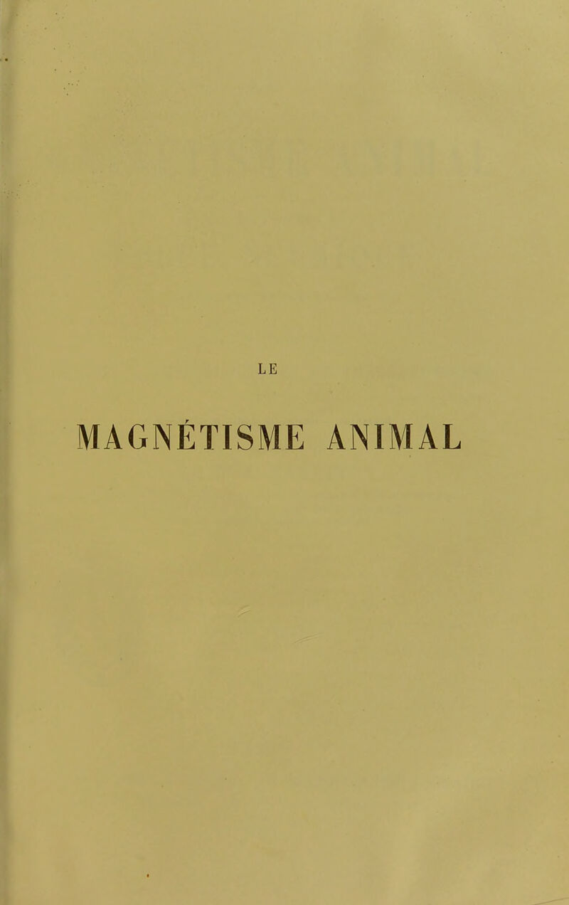 LE MAGNÉTISME ANIMAL