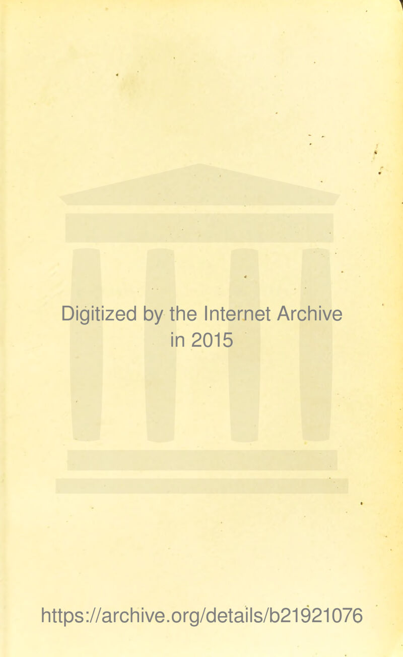 Digitized by the Internet Archive ïn 2015 https://archive.org/details/b21921076