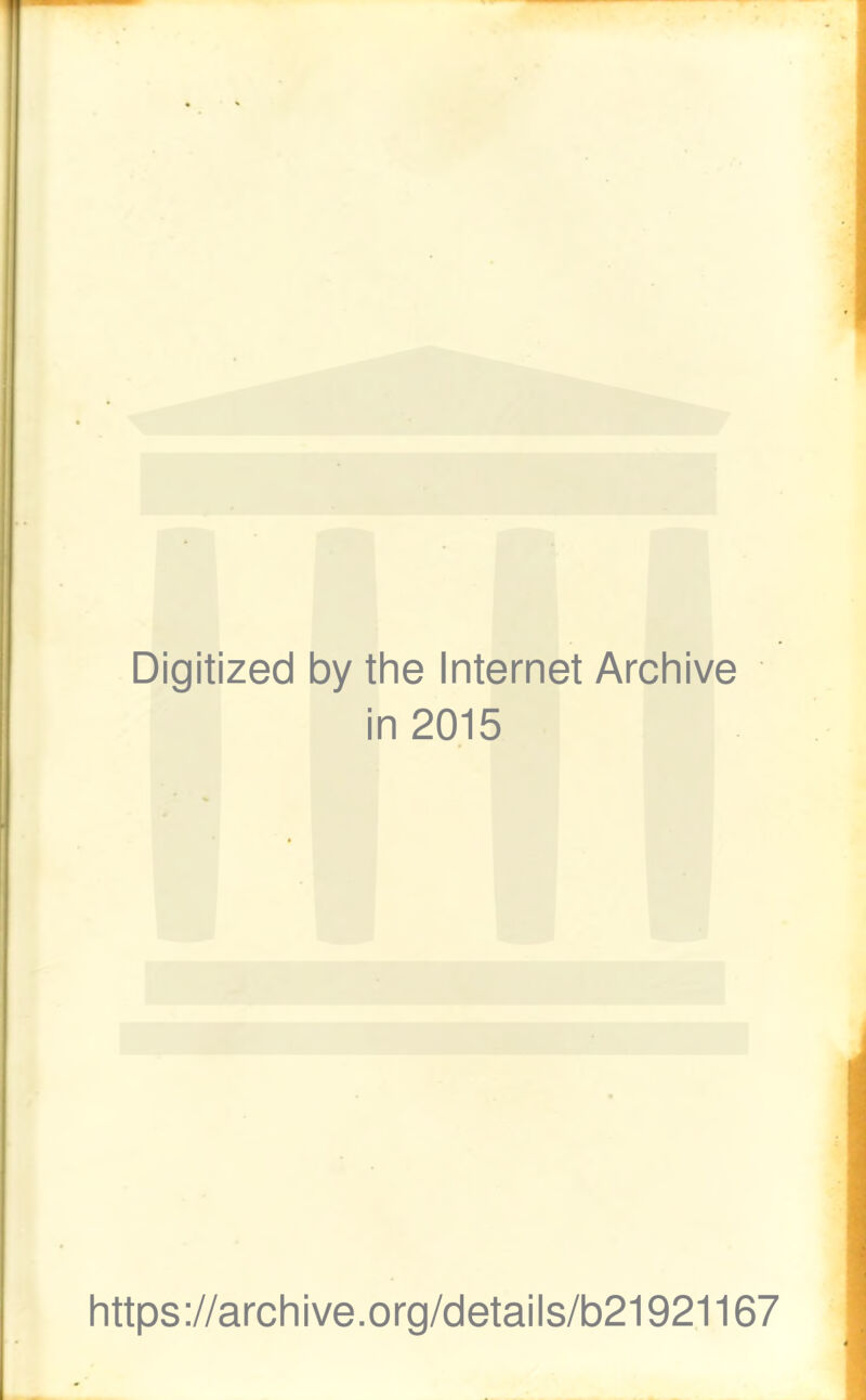 Digitized by the Internet Archive in 2015 https://archive.org/details/b21921167