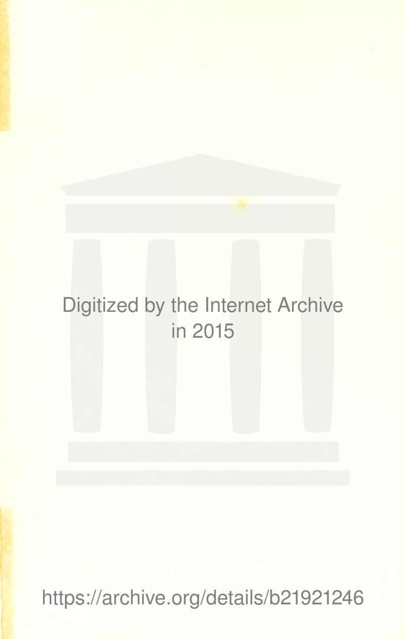 Digitized by the Internet Archive in 2015 https://archive.org/details/b21921246