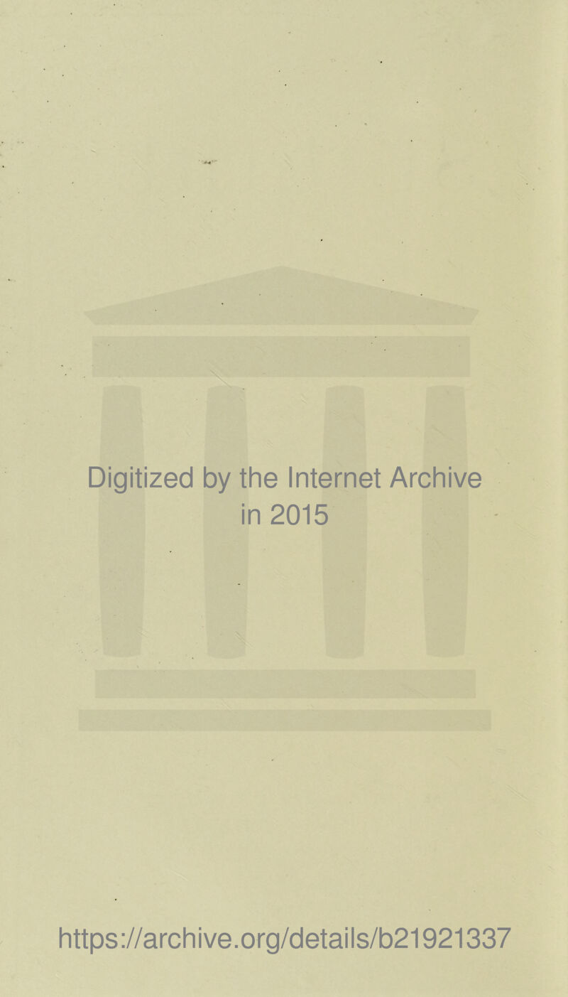 Digitized by the Internet Archive in 2015 https://archive.org/details/b21921337