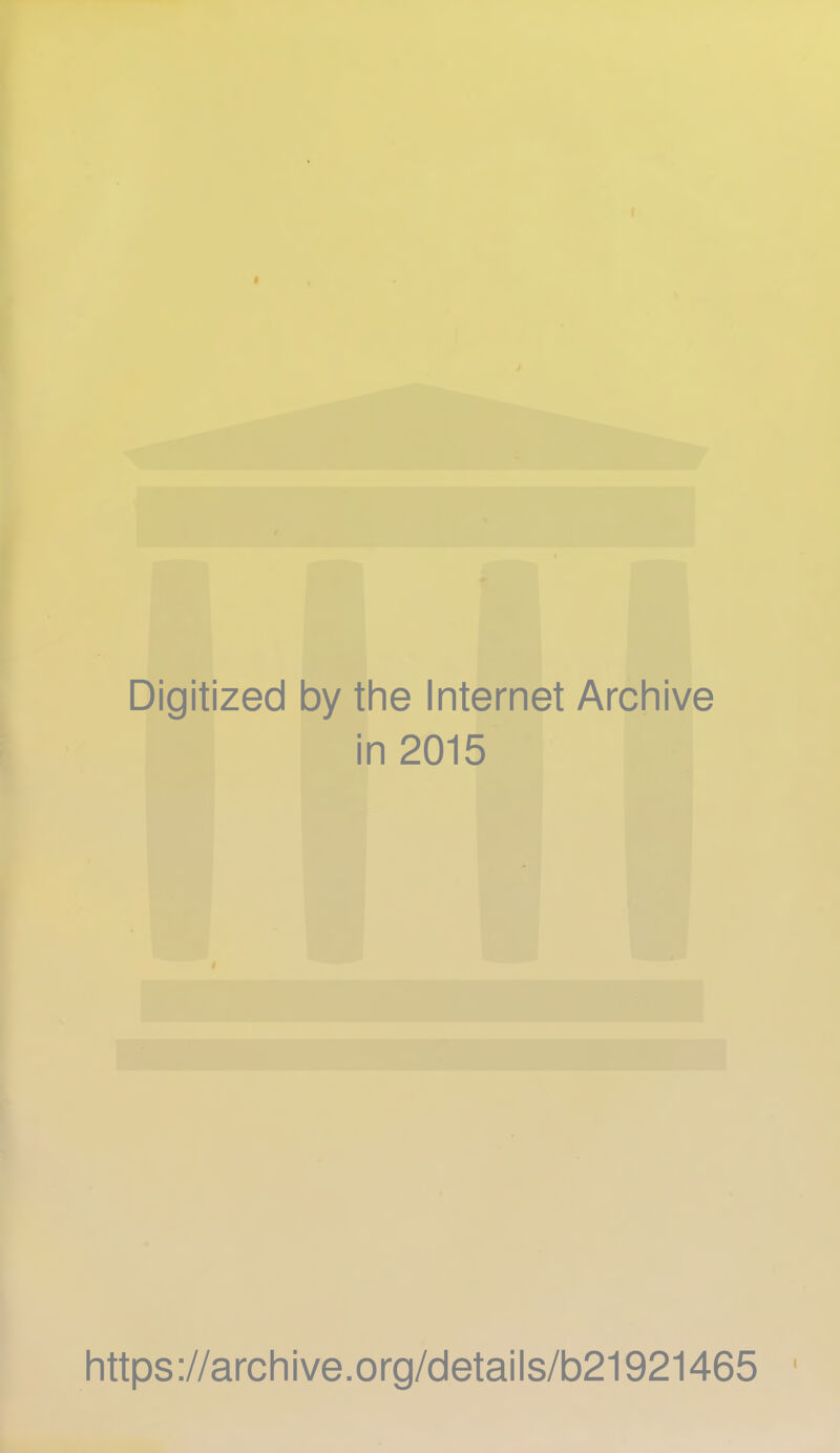 Digitized by the Internet Archive in 2015 https://archive.org/details/b21921465