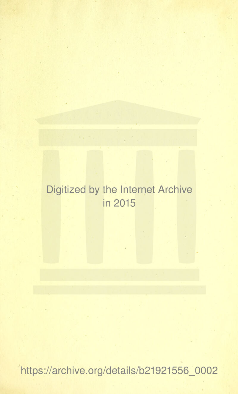 Digitized by the Internet Archive in 2015 https://archive.org/details/b21921556_0002