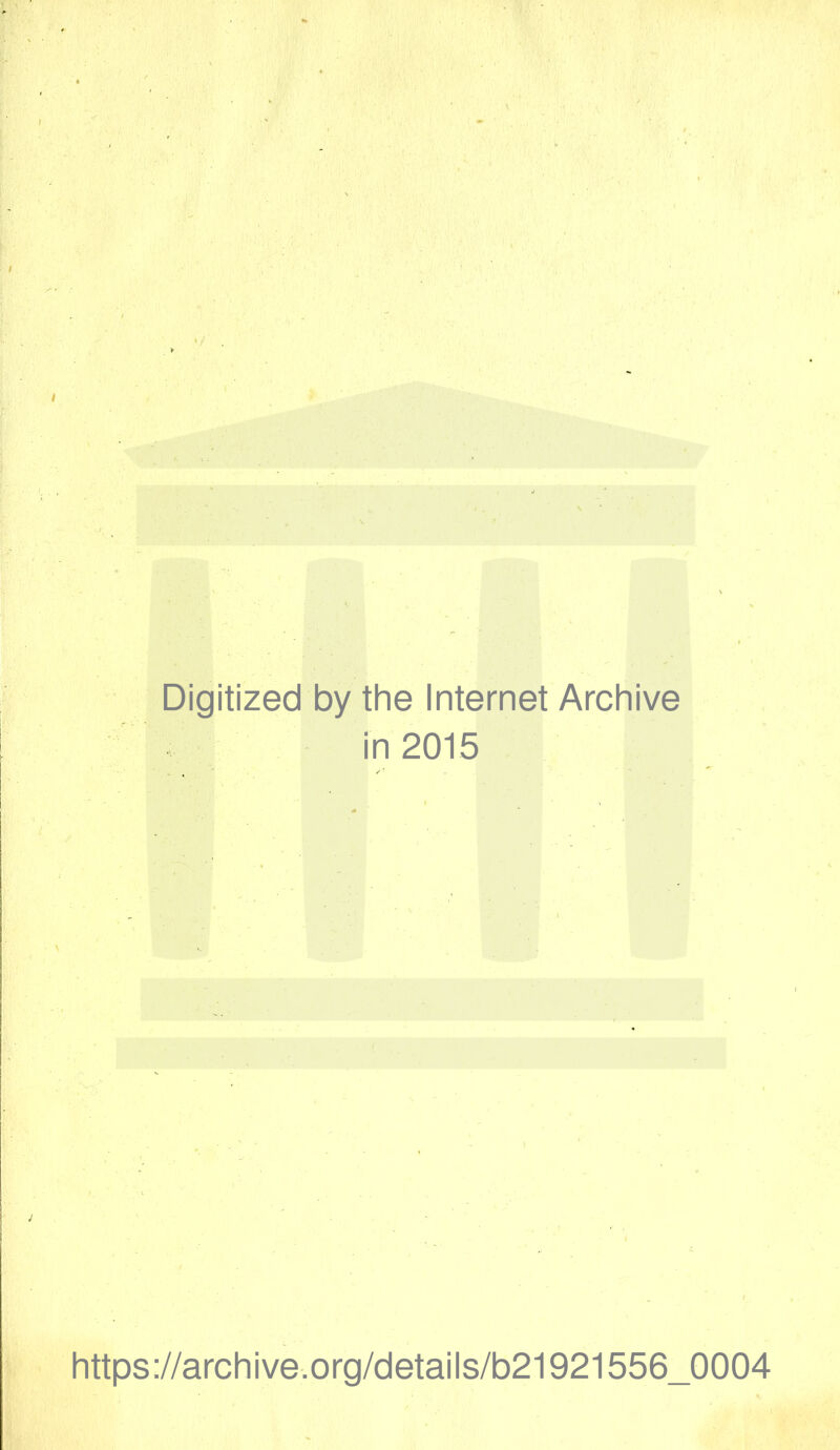 Digitized by the Internet Archive in 2015 https://archive.org/details/b21921556_0004