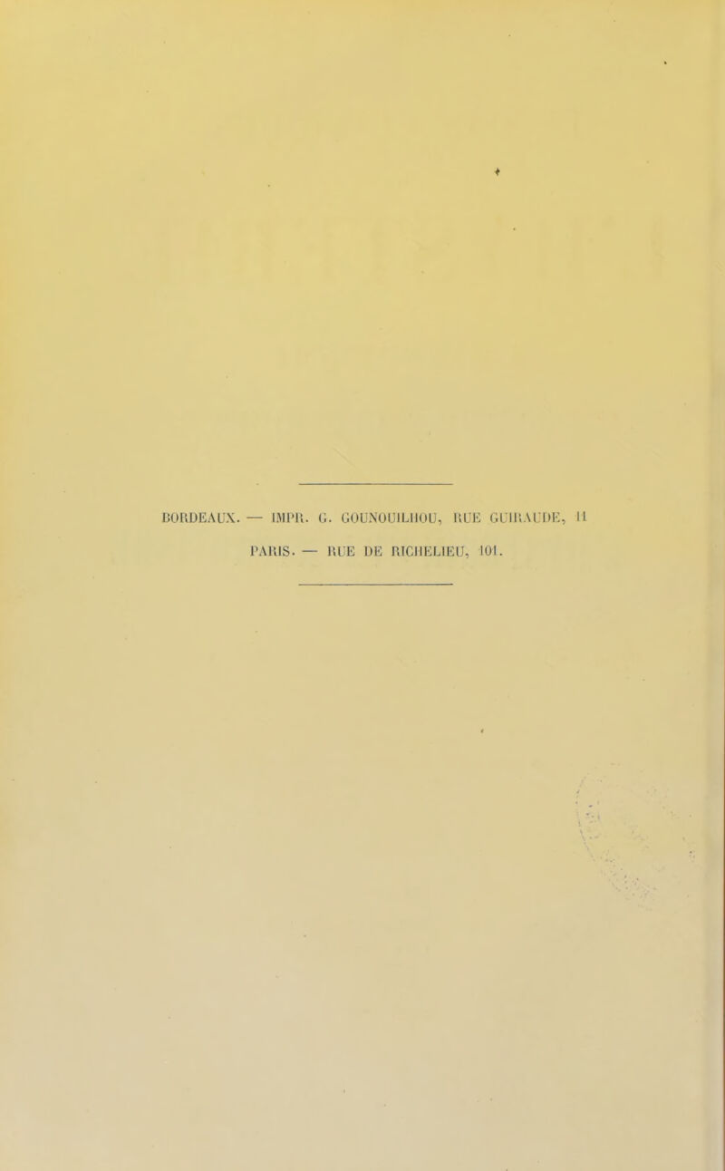 BORDEAUX. — IMPR. G. GOUNOUILIIOU, RUE GUIRAUDE, PARIS. — RUE DE RICHELIEU, 101.