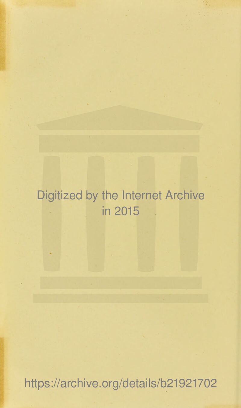 I I Digitized by the Internet Archive i n2015 https://archive.org/details/b21921702