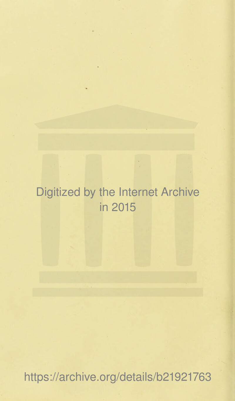 Digitized by the Internet Archive in 2015 https://archive.org/details/b21921763