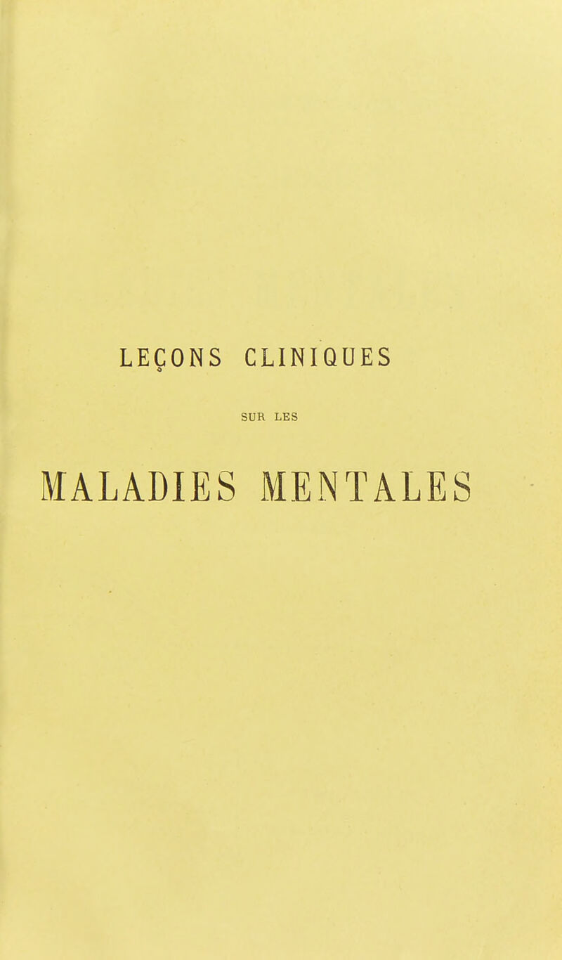 LEÇONS CLINIQUES SUR LES MALADIES MENTALES