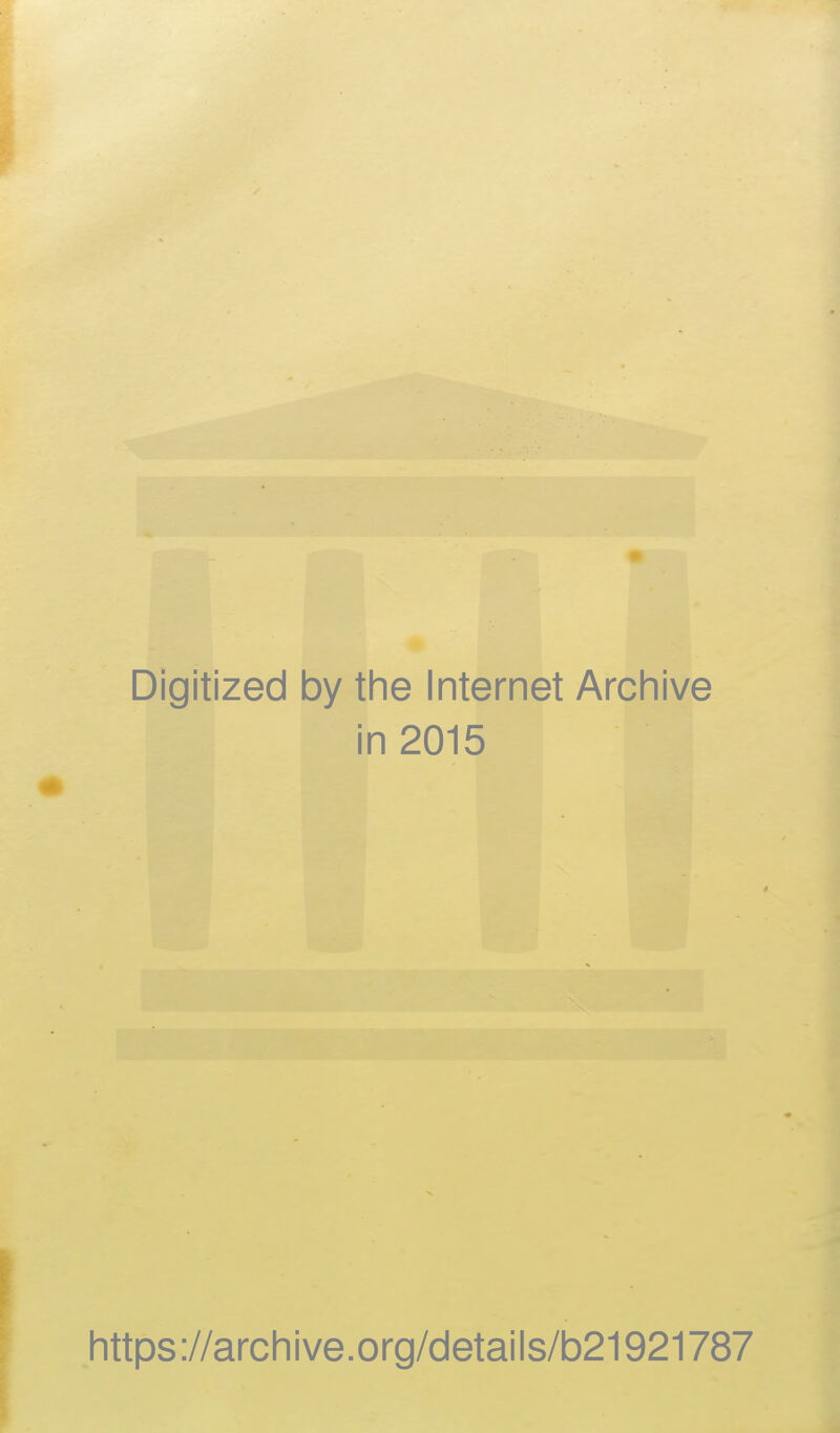 Digitized by the Internet Archive in 2015 » https://archive.org/details/b21921787