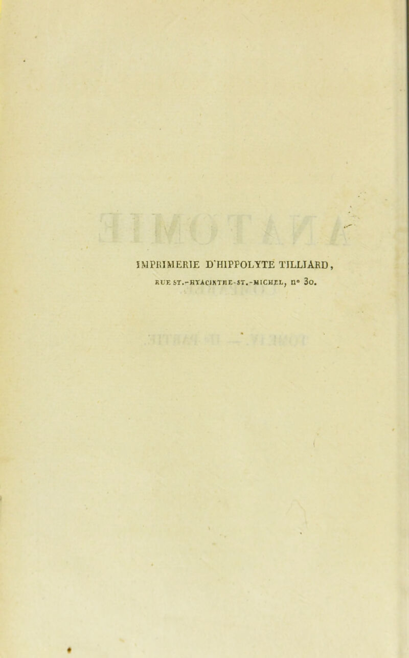 IM PRIM ERIE D'HIPPOLYTE TILLIARD, RUE ST.-HTAC1KTHE-ST.-HICHEL, tl0 3o.