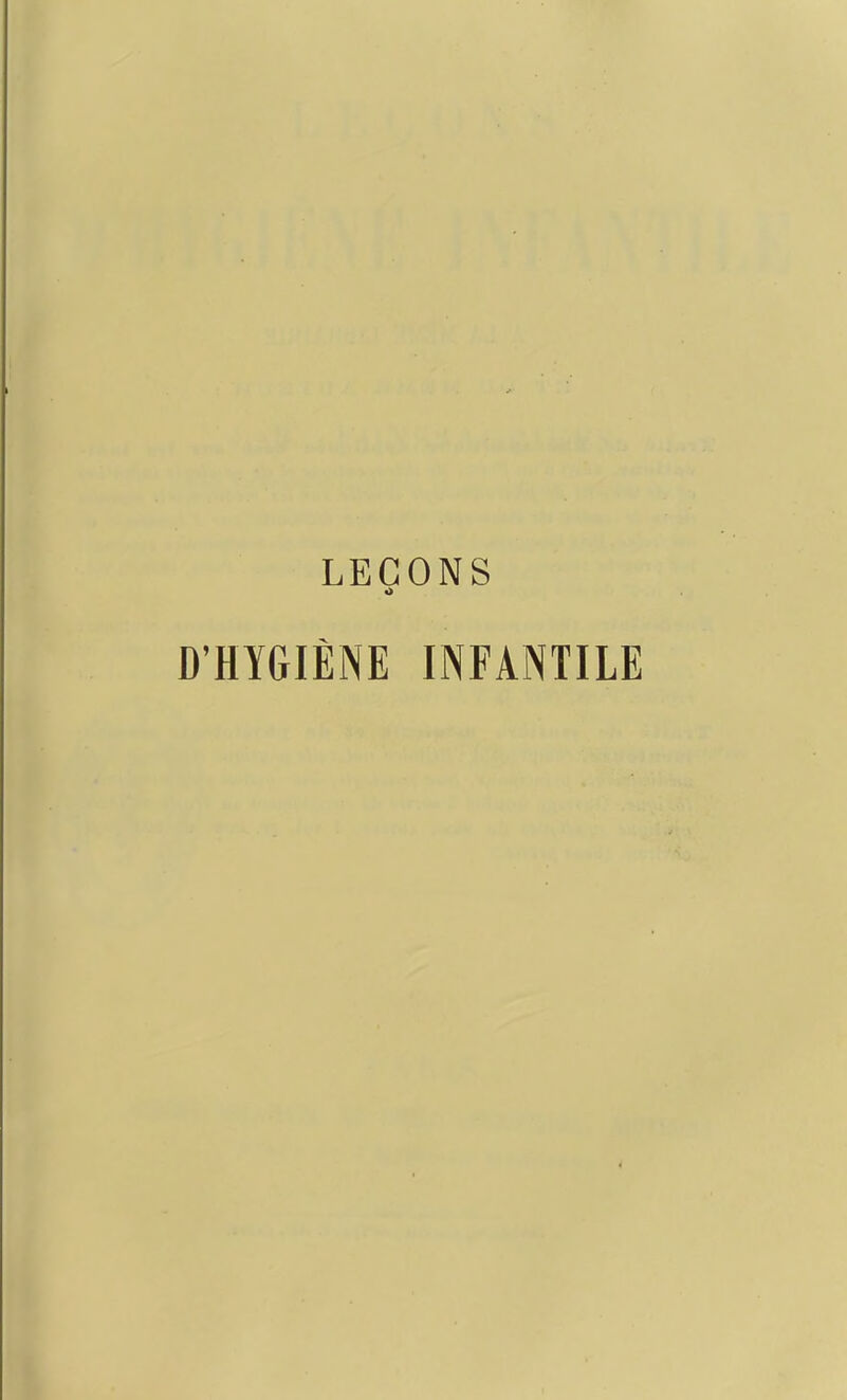 LEÇONS o D'HYGIÈNE INFANTILE