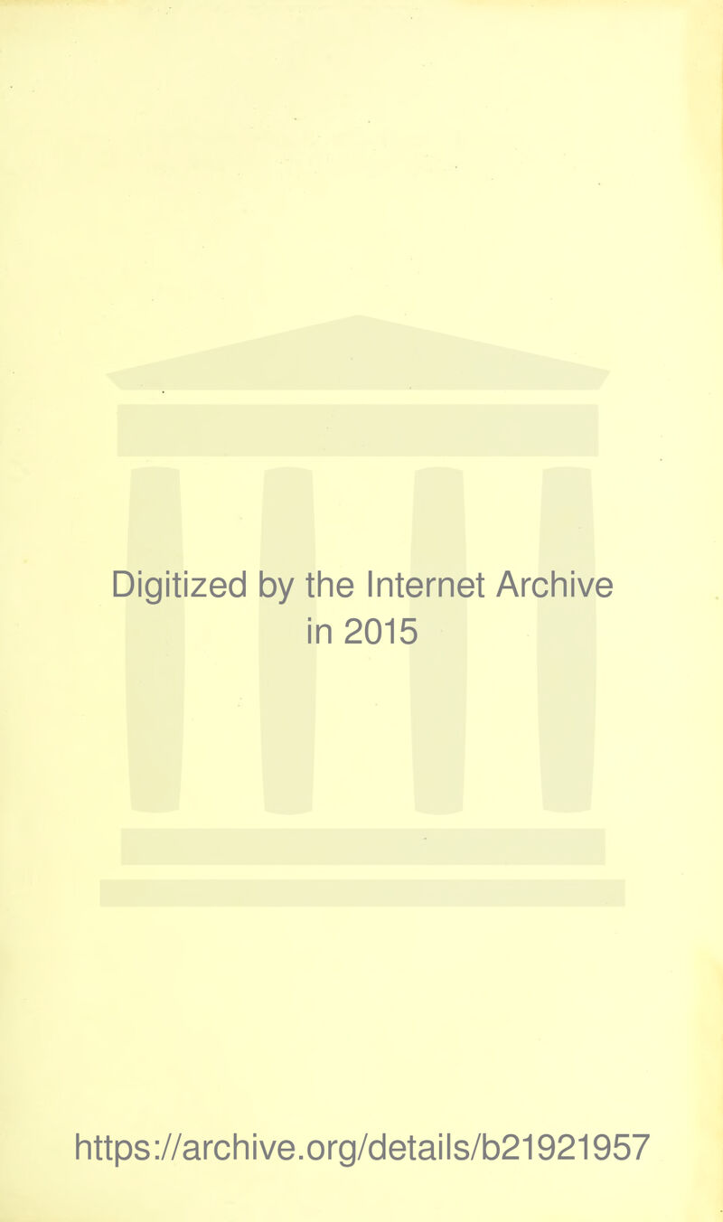 Digitized 1 by the Internet Archive i n 2015 https://archive.org/details/b21921957