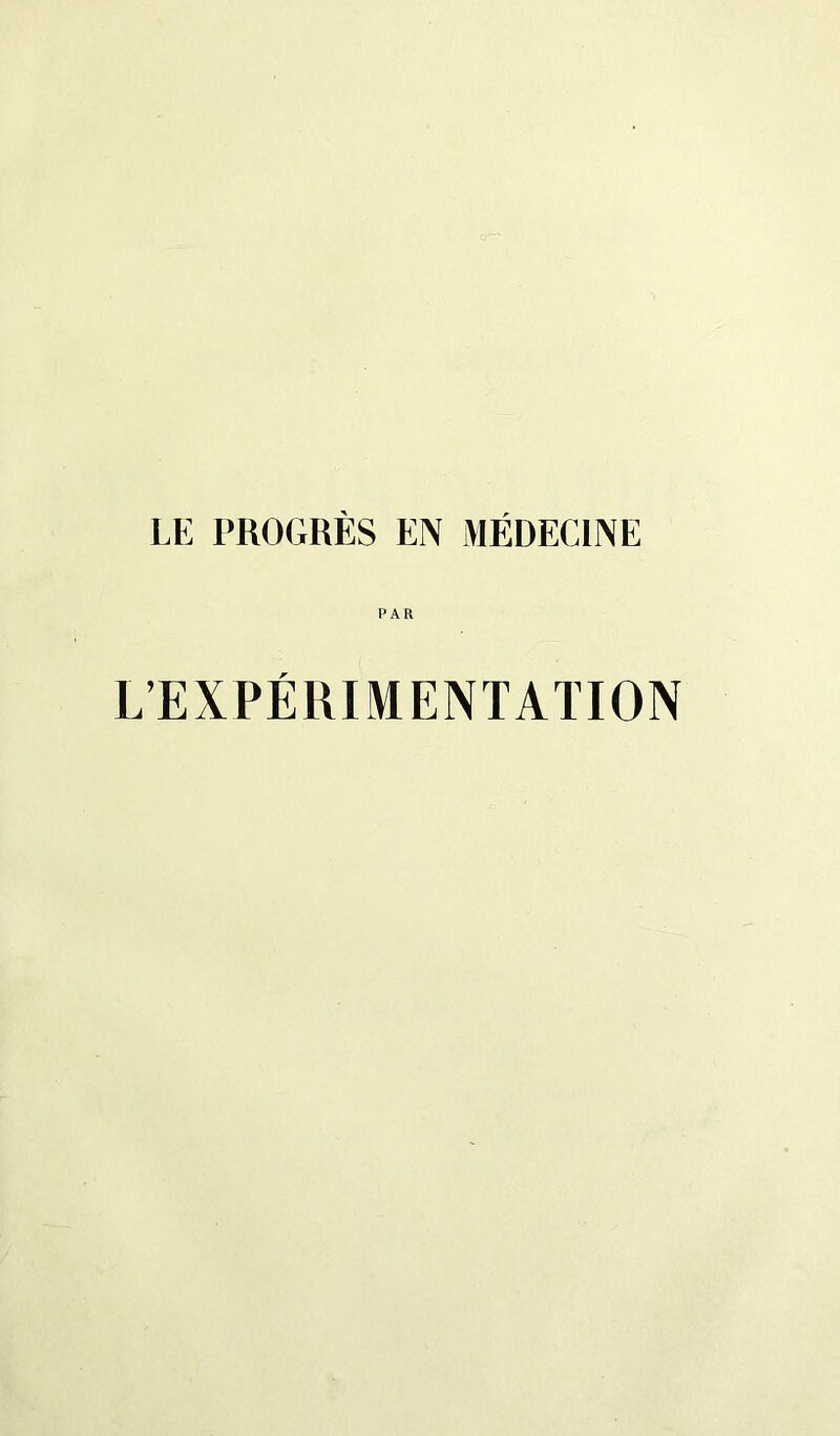 LE PROGRÈS EN MÉDECINE PAR L’EXPÉRIMENTATION