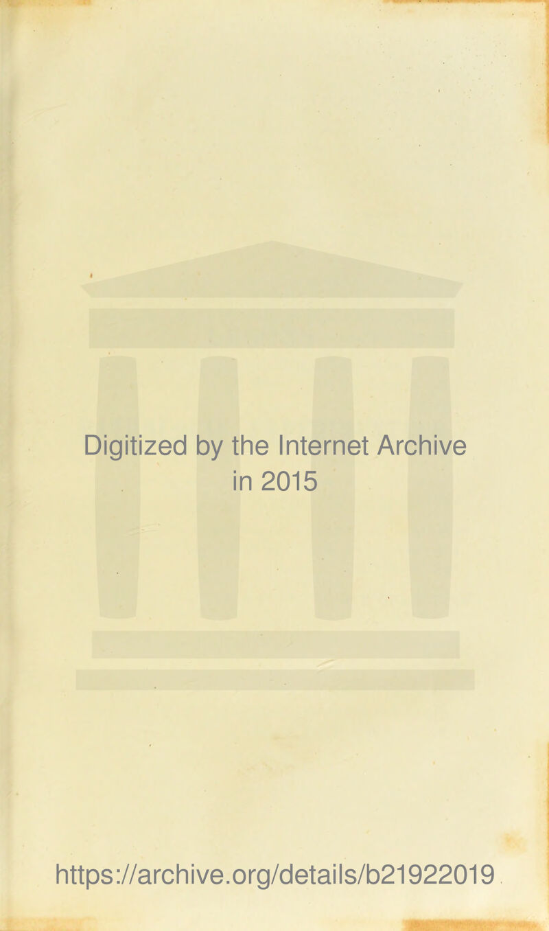 Digitized by the Internet Archive in 2015 https ://arch i ve .org/detai Is/b21922019