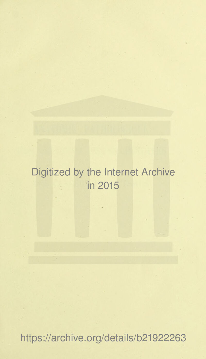 Digitized by the Internet Archive in 2015 https ://arch i ve. org/detai Is/b21922263