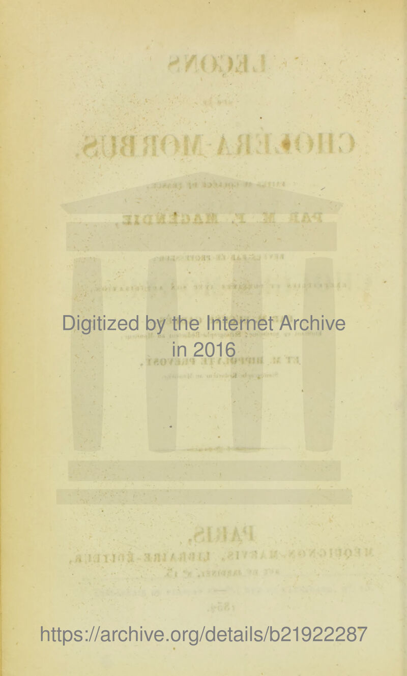 ^ /'A K ) ê * ! V ,1 ' ' 'l* '* < DJgitized by the Intef'nef Archive in 2016 https ://arch i ve. o rg/detai is/b21922287