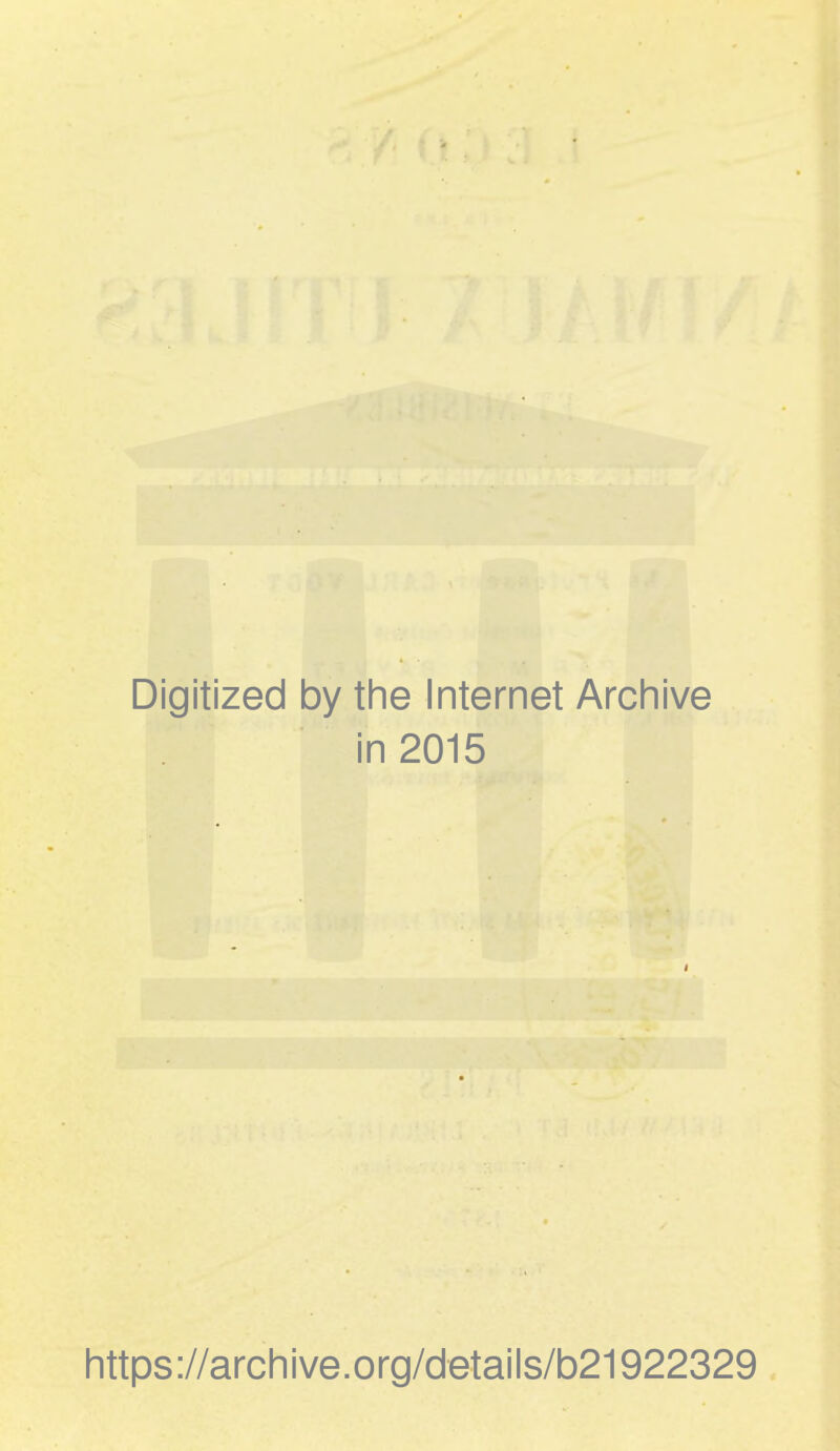 Digitized by the Internet Archive in 2015 https://archive.org/details/b21922329