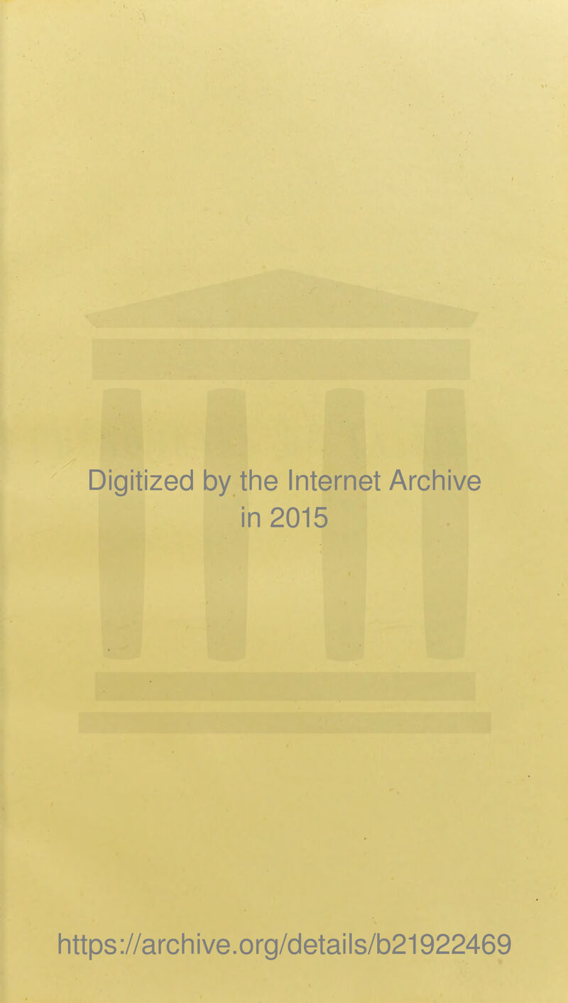 Digitized by the Internet Archive in 2015 https://archive.org/details/b21922469