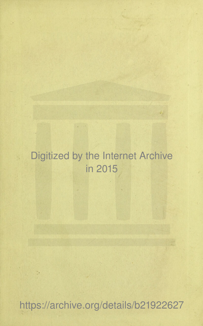 Digitized by the Internet Archive in 2015 https://archive.org/details/b21922627