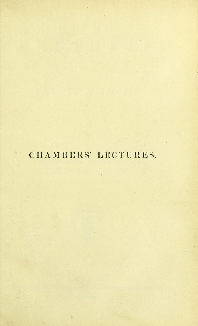 CHAMBERS' LECTURES.